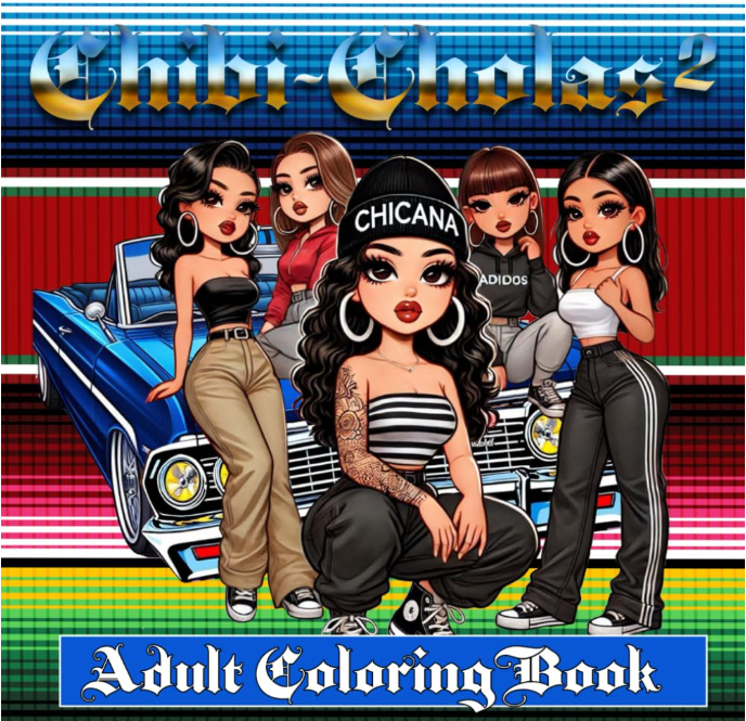 Cover of the Chibi Cholas Adult Coloring Book by Kadric Publishing featuring colorful Chola and lowrider-themed illustrations.