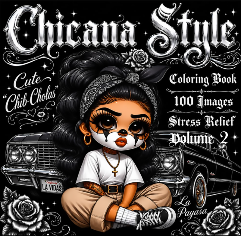 Chicana Style: Cute Chibi Chicana Women & Lowrider Cars Coloring Book for Adults: 100 Fun Latina-Inspired Coloring Pages Featuring Urban Fashion, Roses & Classic Lowriders