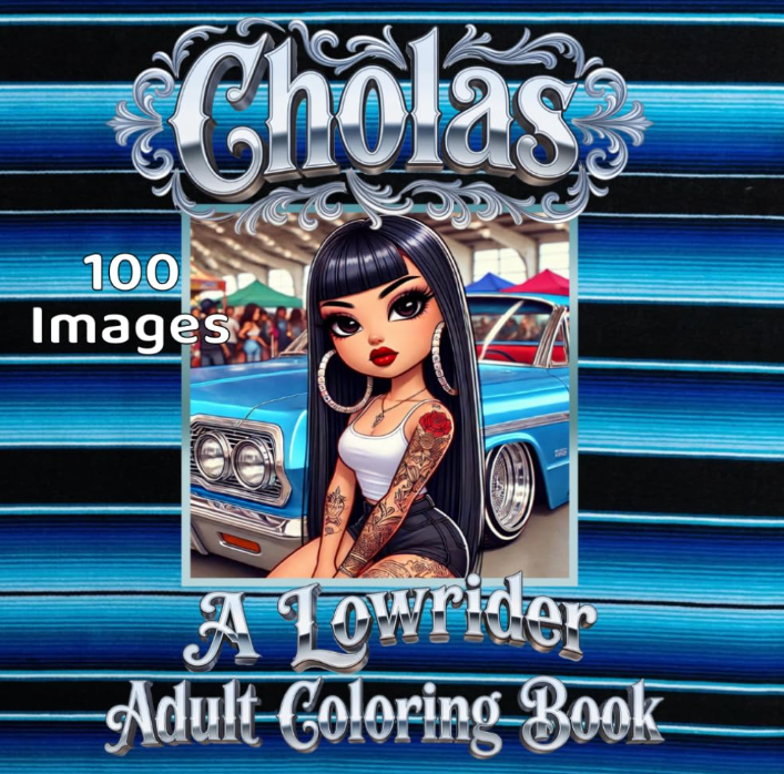 Cover of Cholas A Lowrider Adult Coloring Book featuring bold lowrider cars, cholas, Chicano couples, and barrio life scenes.